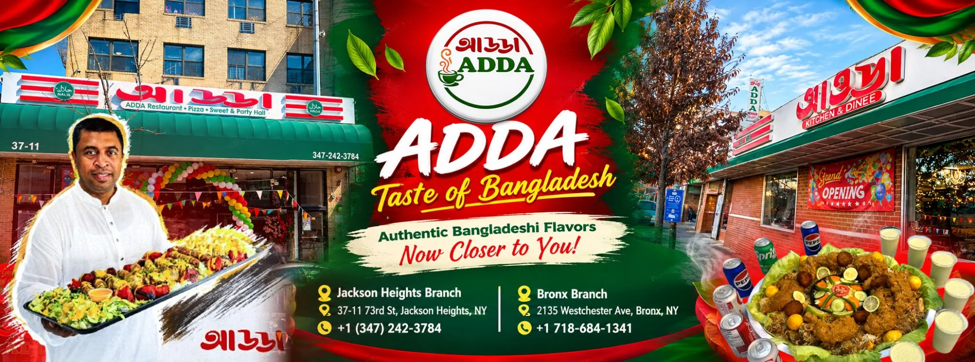 ADDA, Taste of Bangladesh. Authentic Bangladeshi flavors, now closer to you. Jackson Heights branch: 37-11 73rd St, (347) 242-3784. Bronx branch: 2135 Westchester Ave, (718) 684-1341.
